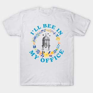 ill bee in my office T-Shirt